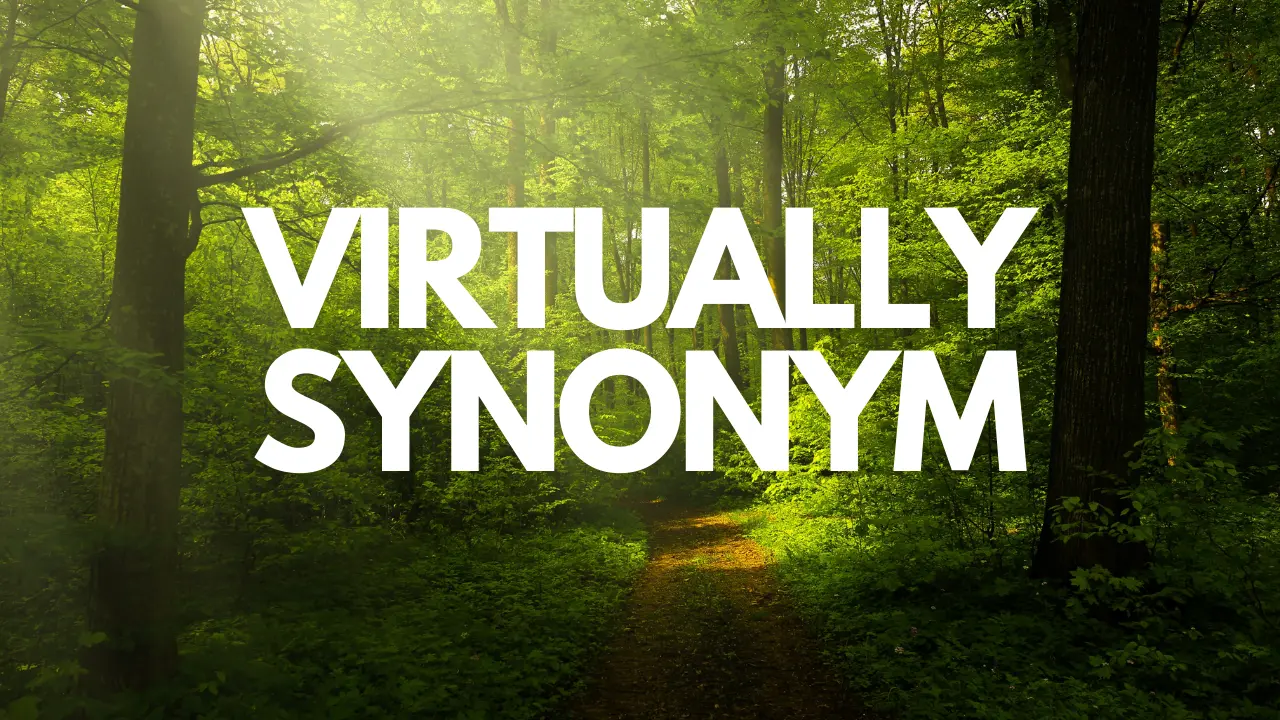 Virtually Synonym: When “Almost” Just Doesn’t Cut It